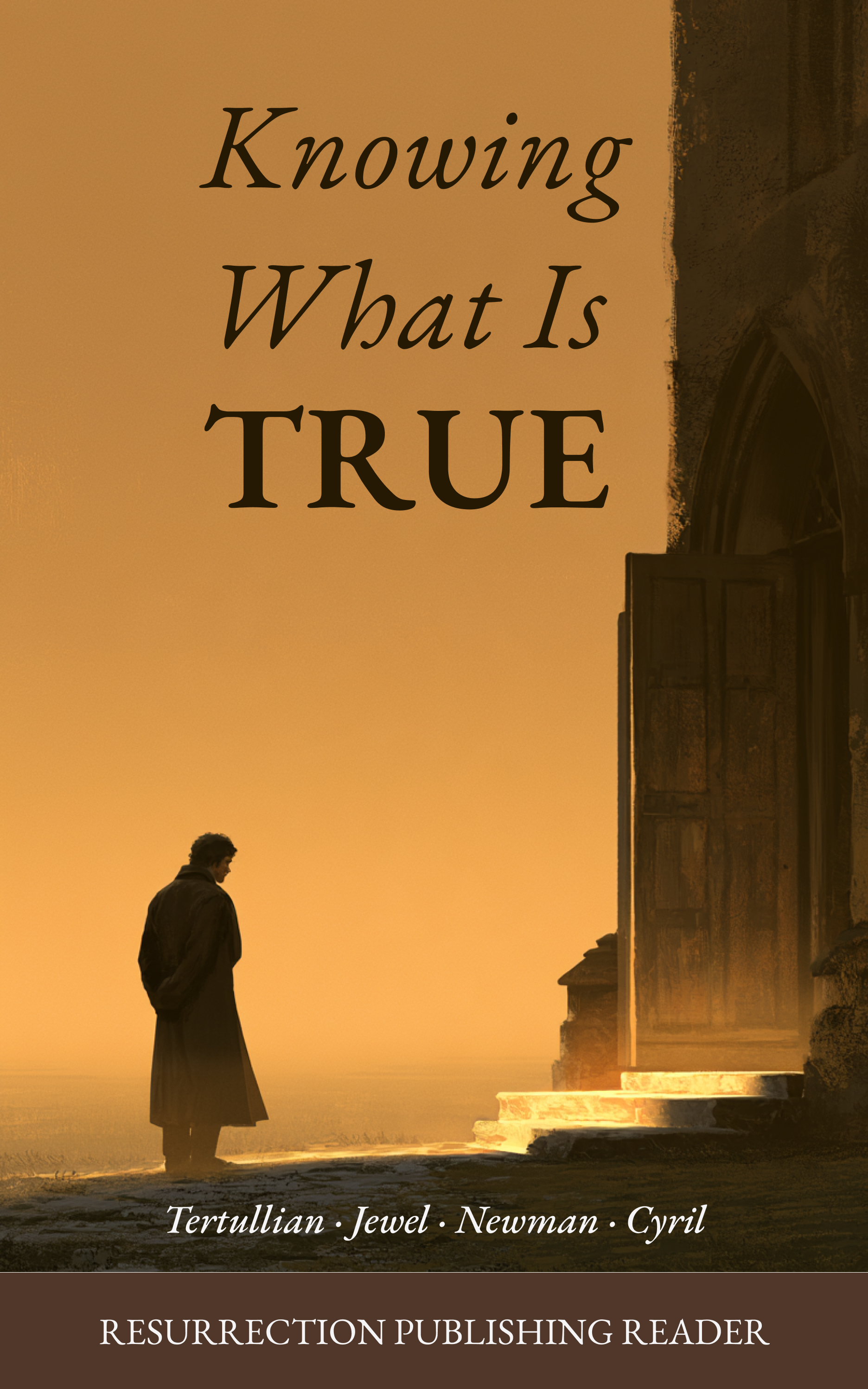 Cover of Knowing What Is True — a lone figure at the threshold of a stone church, its heavy door ajar at dawn